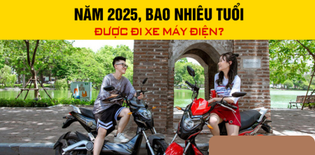 năm 2025 ba0 nhiêu tuổi được điều khiển xe máy điện